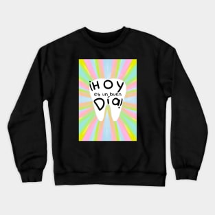 Congratulation illustration - Spanish - ¡Hoy es un buen día! - for Dentists, Hygienists, Dental Assistants, Dental Students and anyone who loves teeth by Happimola Crewneck Sweatshirt